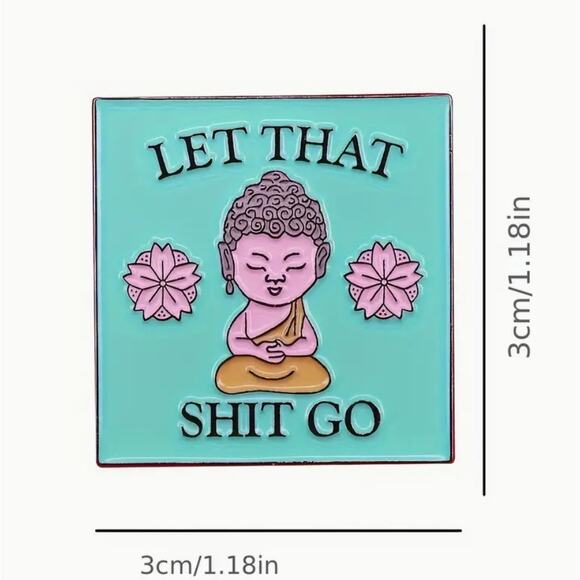 let That Shit Go Buddha Enamel Pins 453-2 - Picture 1 of 4